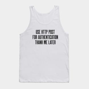 Secure Coding Use HTTP POST For Authentication Thank me Later Tank Top